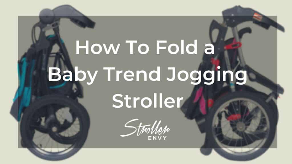 How To Fold a Baby Trend Jogging Stroller: 6 Easy Steps
