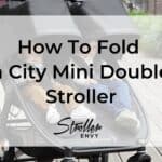How To Fold a City Mini Double Stroller: 5 Simple Steps