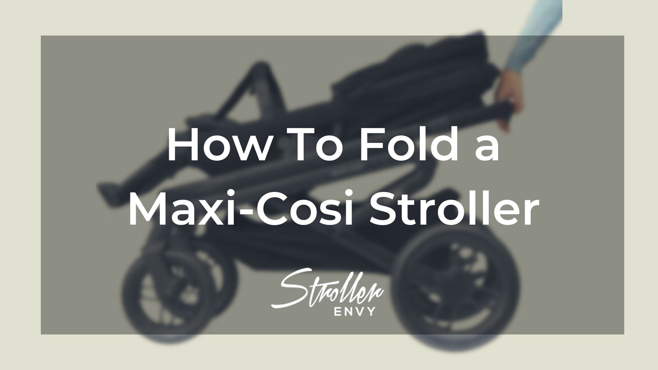How To Fold a Maxi-Cosi Stroller