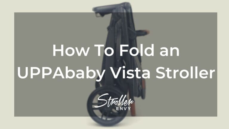 How To Fold an UPPAbaby Vista Stroller: 6 Easy Steps