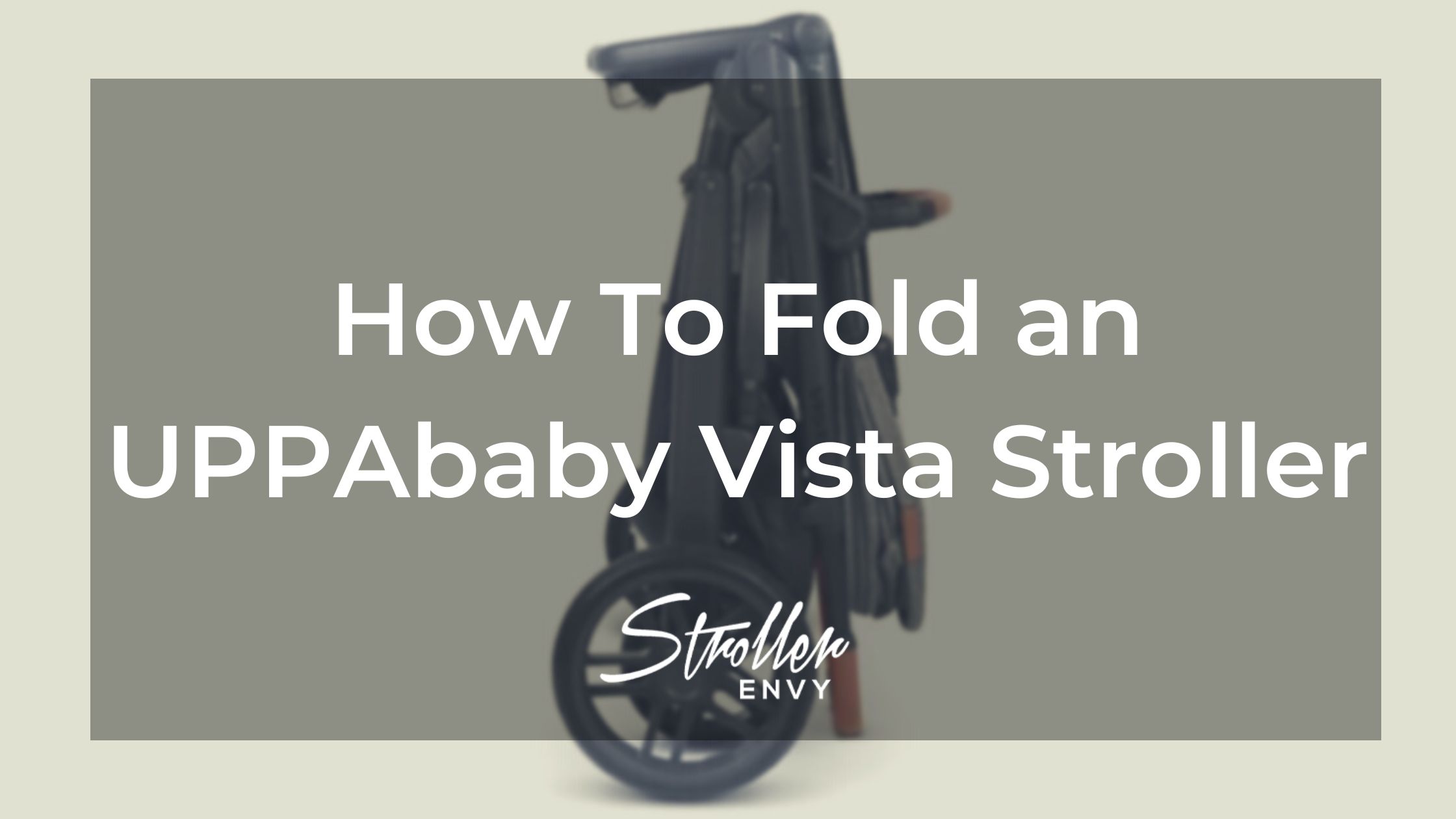 How To Fold an UPPAbaby Vista Stroller