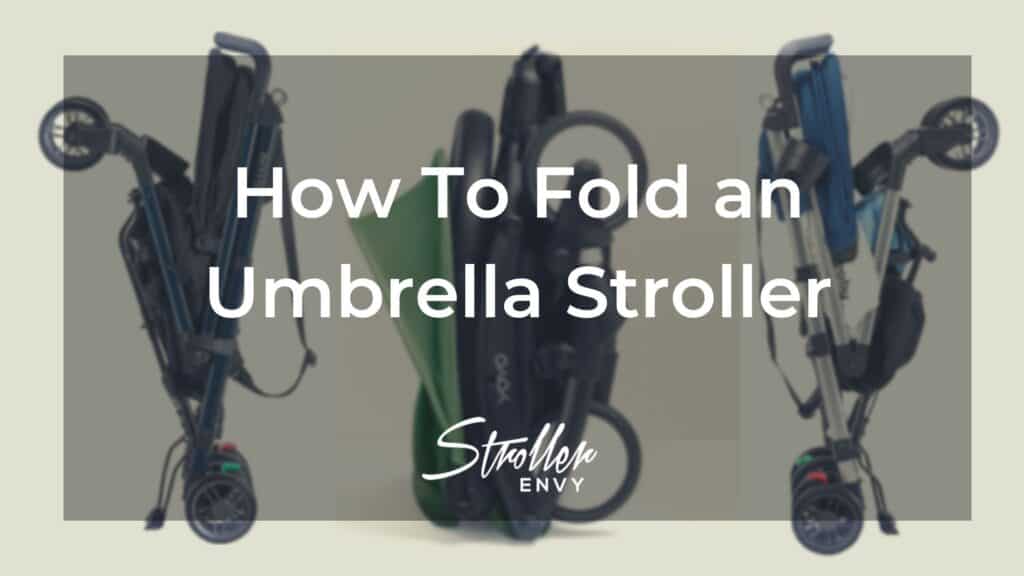 How To Fold an Umbrella Stroller: A Complete Guide