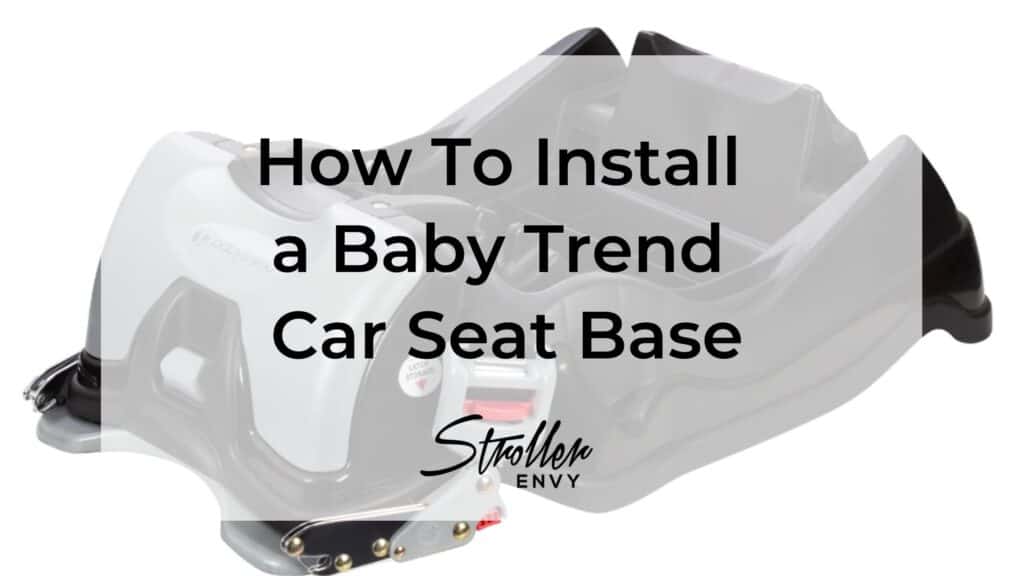 How To Install a Baby Trend Car Seat Base: A Complete Guide