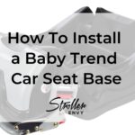 How To Install a Baby Trend Car Seat Base: A Complete Guide
