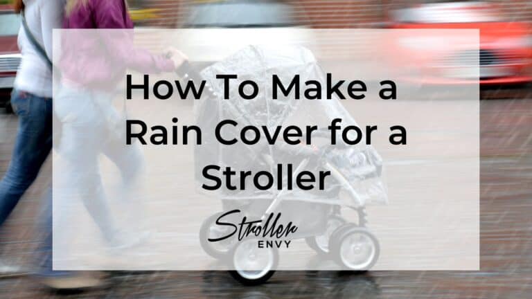 How To Make a Rain Cover for a Stroller: An Ultimate Guide