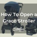 How To Open a Graco Stroller: A Step-By-Step Guide