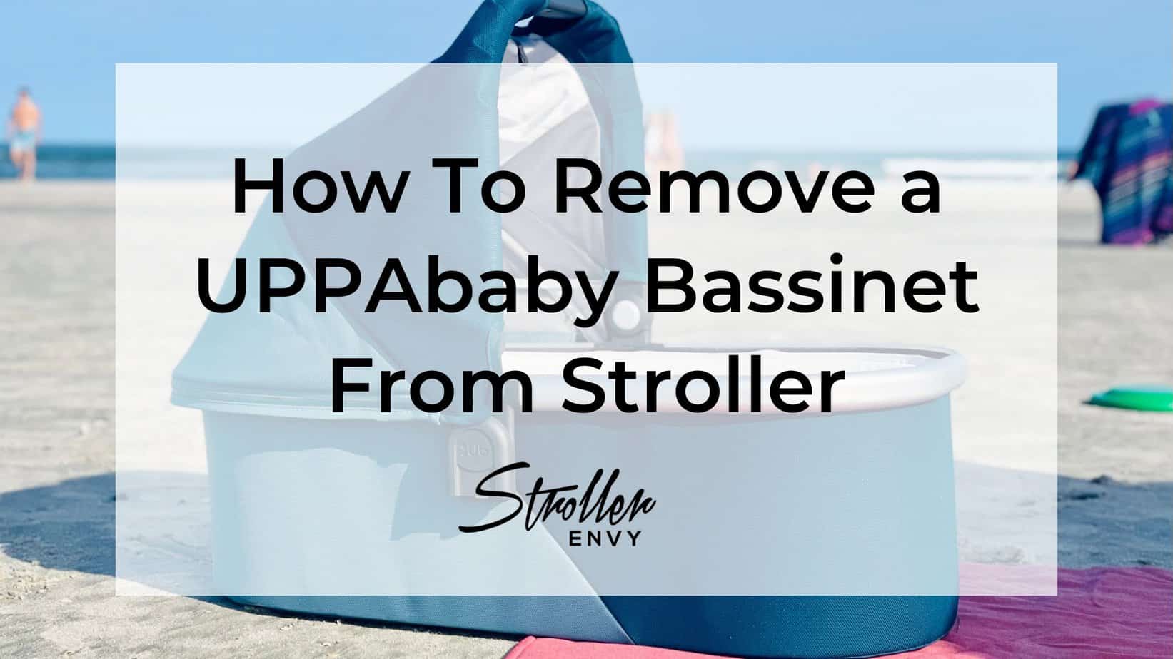 How To Remove a UPPAbaby Bassinet From Stroller