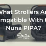 What Strollers Are Compatible With the Nuna PIPA?