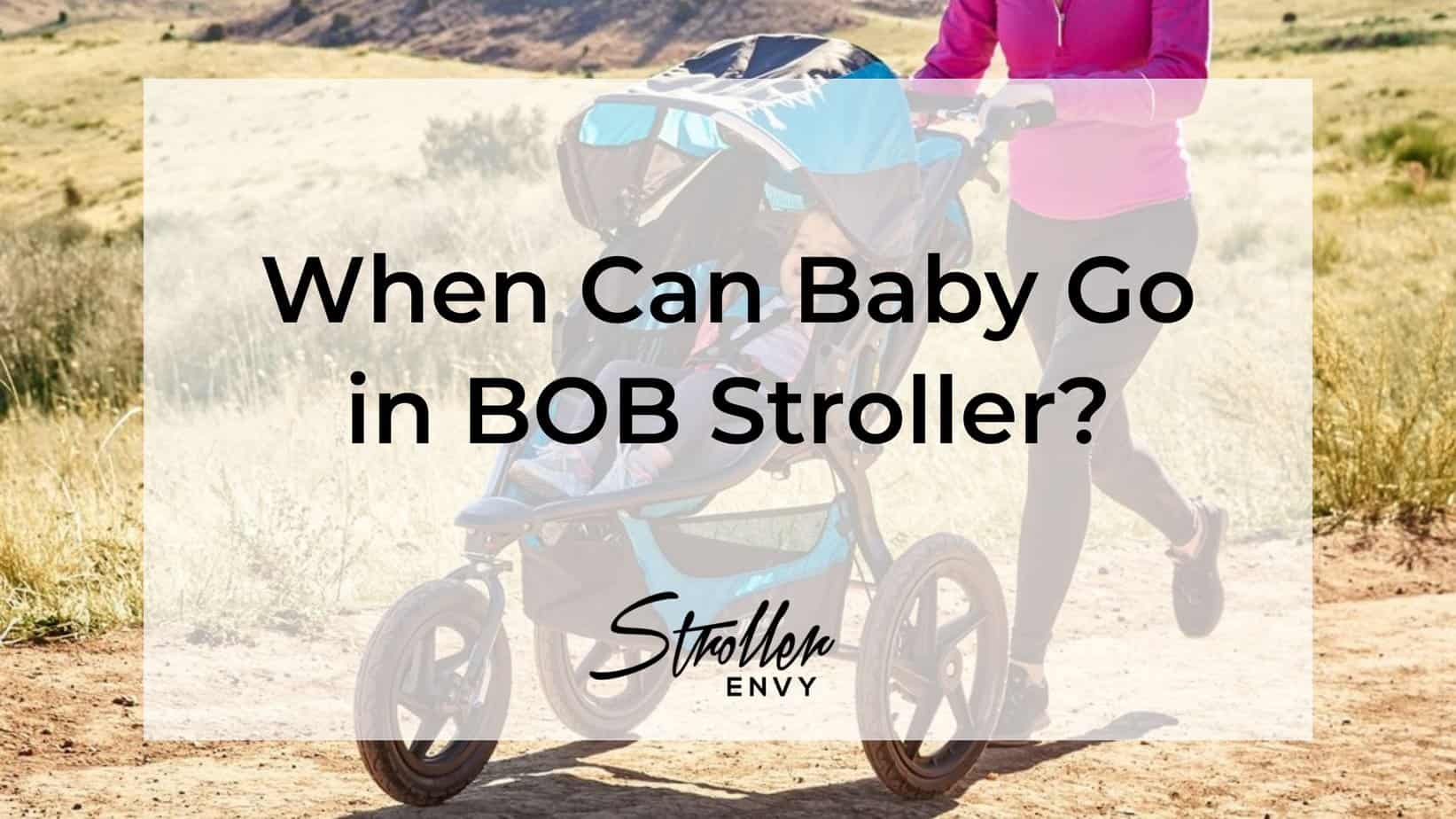 When Can Baby Go in BOB Stroller