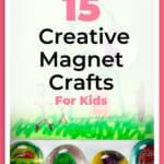 15 Creative Magnet Crafts for Kids That Are Fun and Easy 4