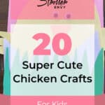 20 Super Cute Chicken Crafts for Kids That They'll Love 8