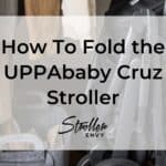 How To Fold the UPPAbaby Cruz Stroller: Step-by-Step Guide