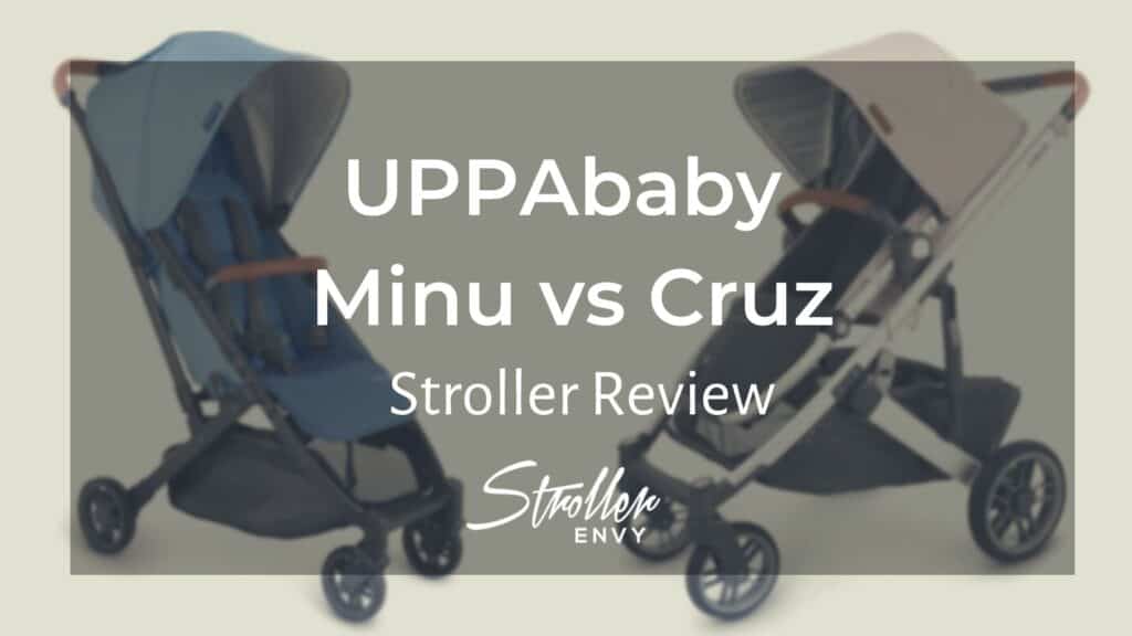 UPPAbaby Minu vs Cruz: Your Complete Comparison Guide