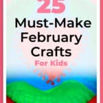 25 Must-Make February Crafts for Kids for Beating Boredom 1