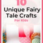 10 Unique Fairy Tale Crafts for Kids Perfect for Craft Time 1
