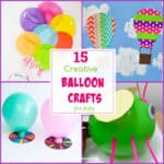 15 Creative Balloon Crafts for Kids That Will Make Their Day