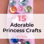 15 Adorable Princess Crafts for Kids They Will Want To Make 2