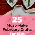 25 Must-Make February Crafts for Kids for Beating Boredom 2