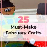 25 Must-Make February Crafts for Kids for Beating Boredom 3