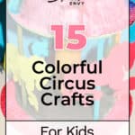 15 Colorful Circus Crafts for Kids They Will Love! 4