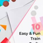 10 Easy & Fun Train Crafts for Kids Guaranteed To Be a Hit! 5