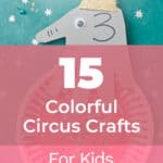 15 Colorful Circus Crafts for Kids They Will Love! 7