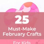 25 Must-Make February Crafts for Kids for Beating Boredom 7