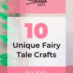 10 Unique Fairy Tale Crafts for Kids Perfect for Craft Time 8