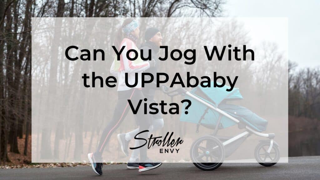 Stroller Guide Can You Jog With the UPPAbaby Vista?