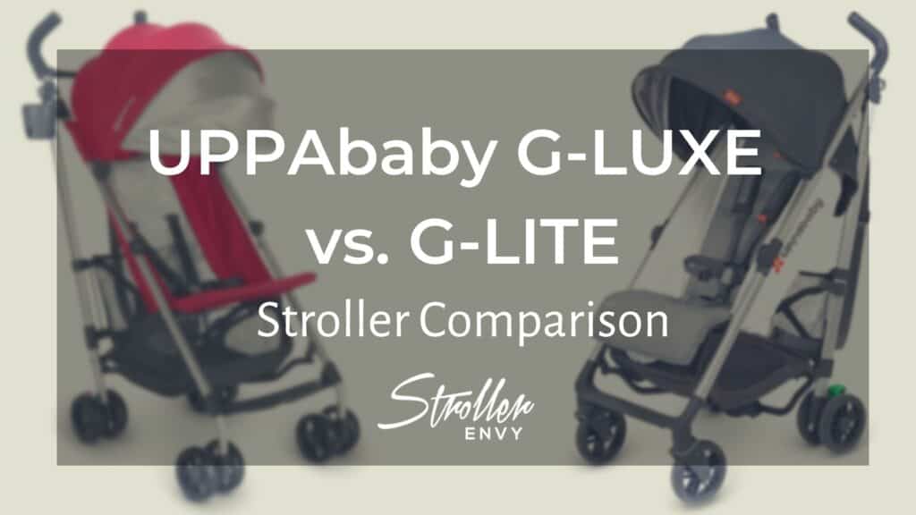 UPPAbaby G-LUXE vs G-LITE: Complete Stroller Comparison 