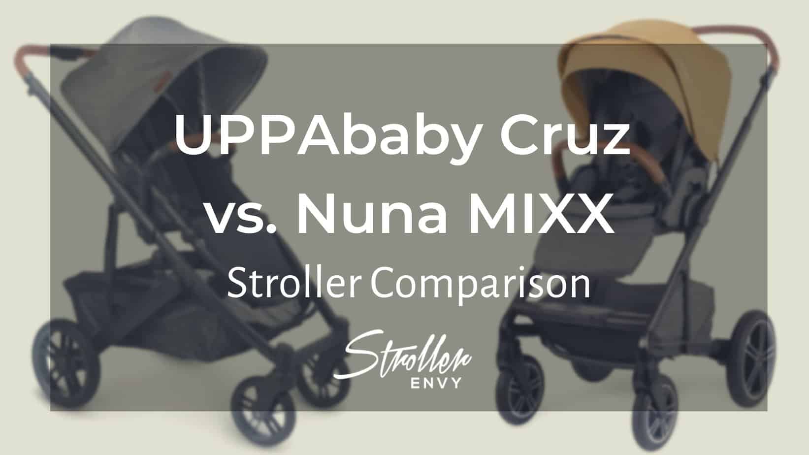 UPPAbaby Cruz vs Nuna MIXX