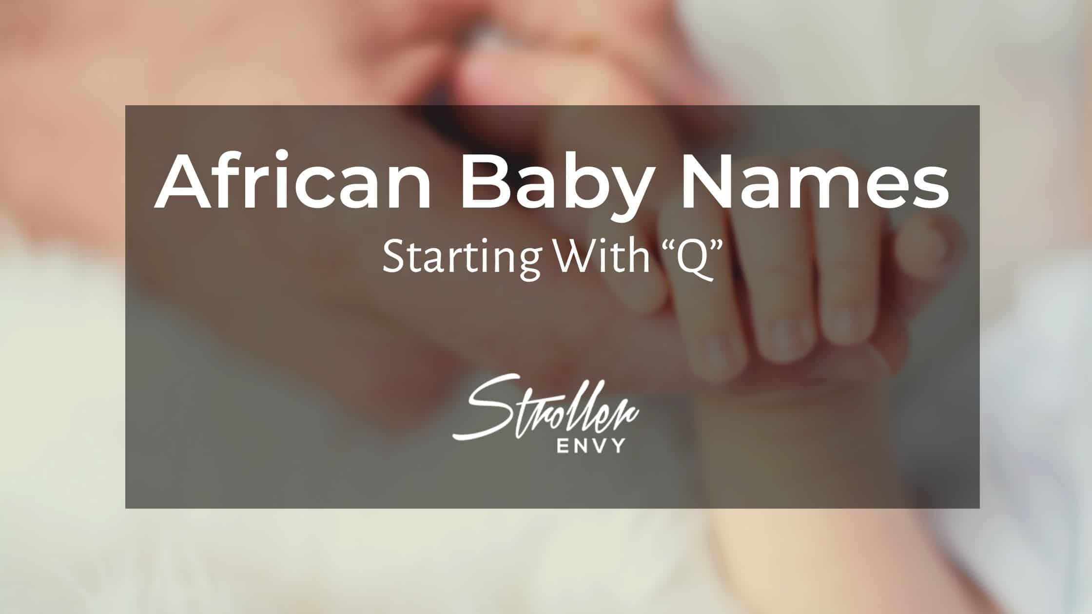 African Baby Boy Names Starting With Q