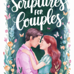 23 Scriptures for Couples: Strengthening Your Relationship with God’s Word