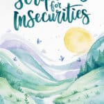 28 Scriptures for Insecurities: Finding Comfort and Strength in God’s Word
