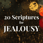 20 Scriptures for Jealousy: Finding Peace and Contentment in God’s Word