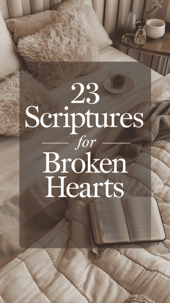 Scriptures for Broken Hearts: Finding Comfort in God’s Word