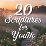 20 Life-Changing Bible Verses Every Young Person Needs