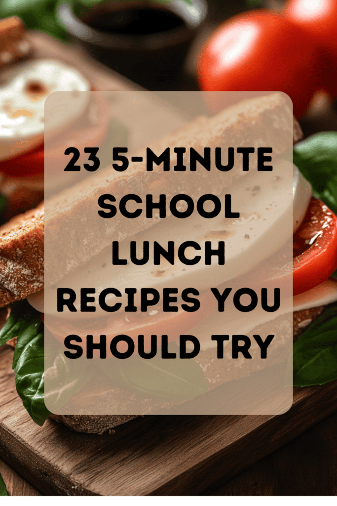 Quick and Easy! 23 School Lunches You Can Make in 5 Minutes