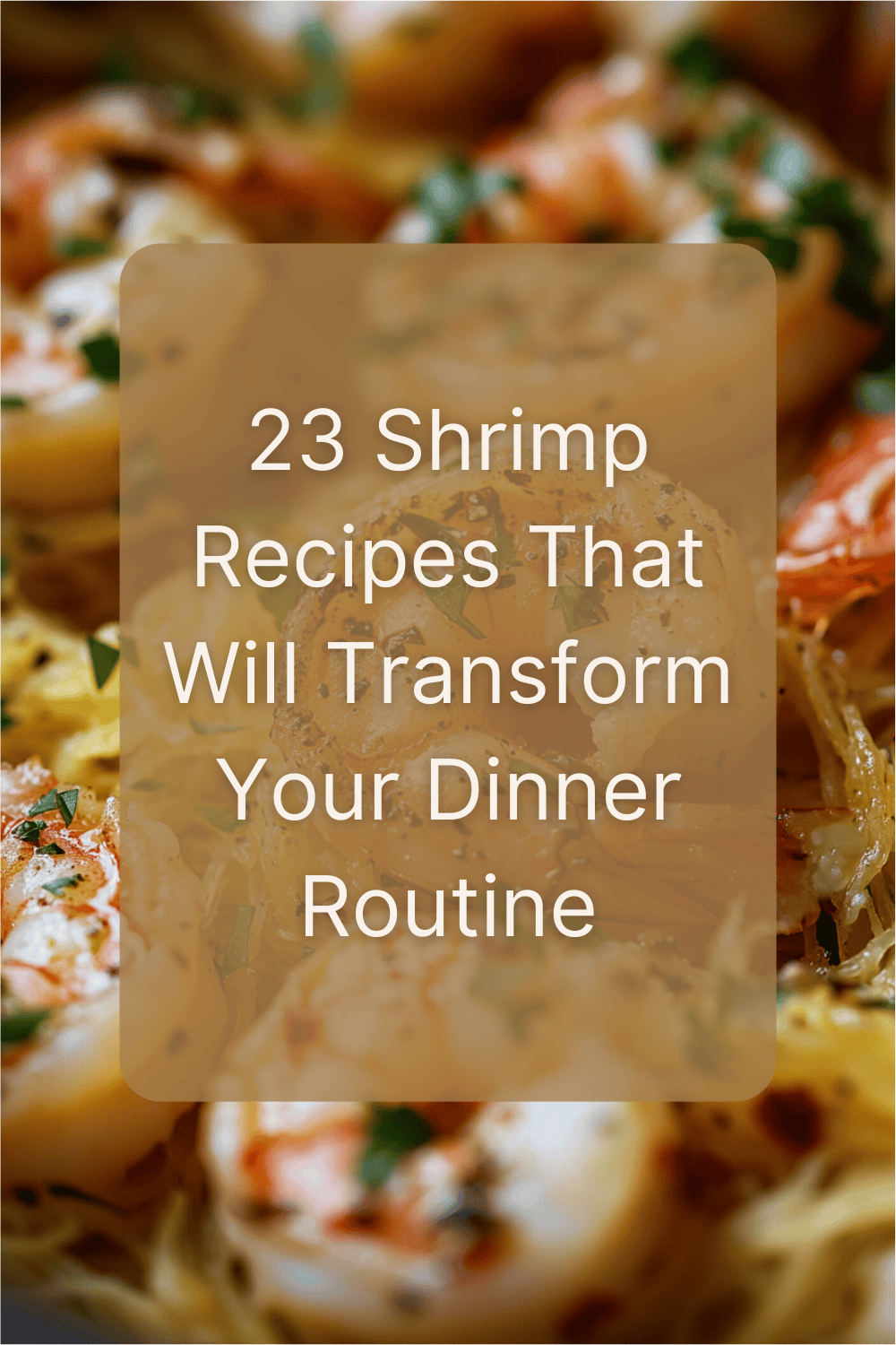 23 Shrimp Recipes That Will Transform Your Dinner Routine 1