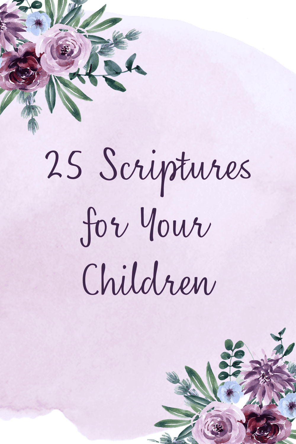 The 25 Most Powerful Scriptures to Guide and Inspire Your Children 6