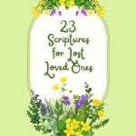 23 Bible Verses That Bring Comfort After Losing a Loved One