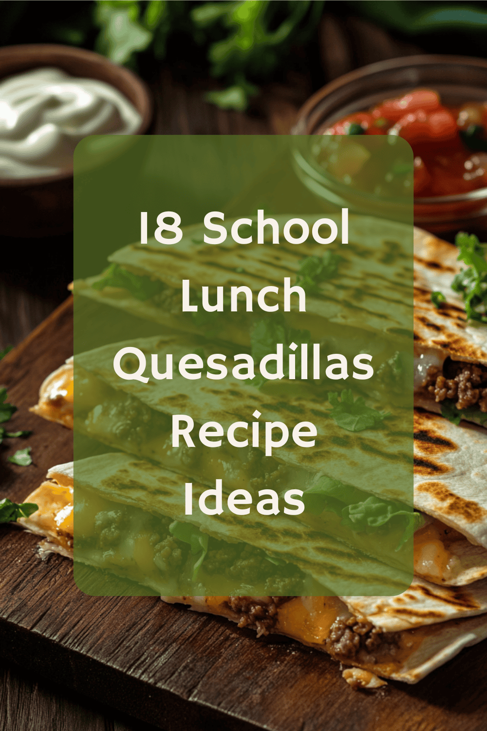 18 School Lunch Quesadilla Ideas Kids Will Eat 27