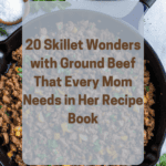 20 Skillet Wonders with Ground Beef That Every Mom Needs in Her Recipe Book 4