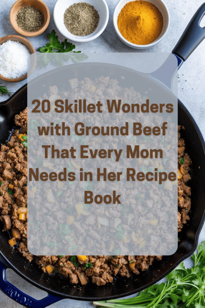 20 Skillet Wonders with Ground Beef That Every Mom Needs in Her Recipe Book