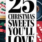 25 Sweet Christmas Recipes to Satisfy Every Sugar Craving This Holiday: Festive Treats for Your Sweet Tooth