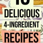 16 Easy 4 Ingredient Recipes Anyone Can Make: Quick and Delicious Ideas for Every Meal