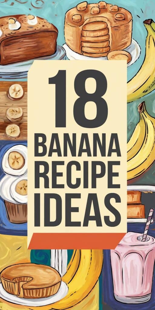 18 Easy Recipes Using Bananas Your Family Will Love: Delicious Ideas for Every Meal