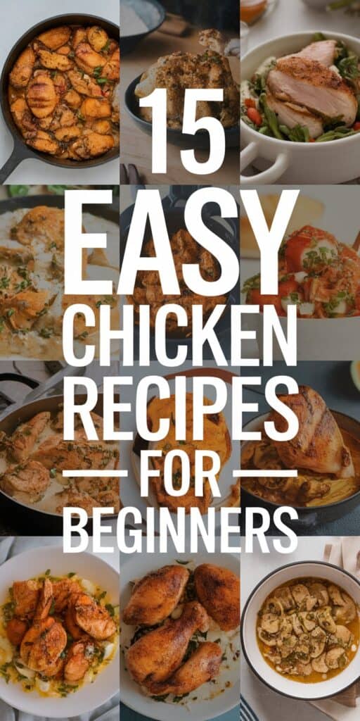 15 Easy Chicken Recipes Even Beginners Can’t Mess Up: Simple Dishes for Stress-Free Cooking