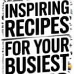 18 Easy Quick Recipes For Your Busiest Days: Delicious Meals in a Snap!