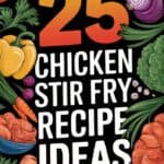 25 Easy Chicken Stir Fry Recipes for Quick Weeknight Dinners